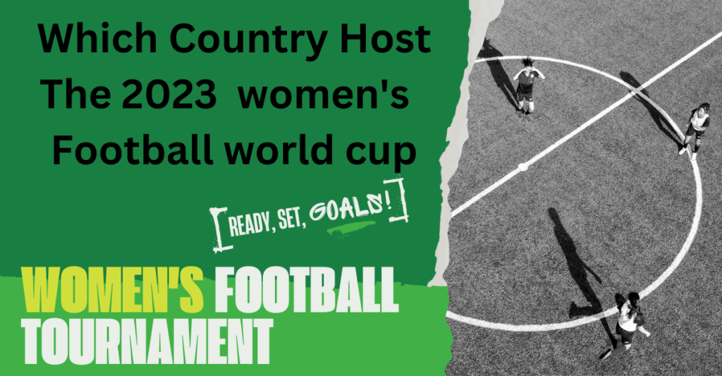 Which Country Host The 2023 Women's Football World Cup