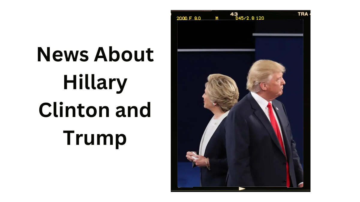 News About Hillary Clinton and Trump