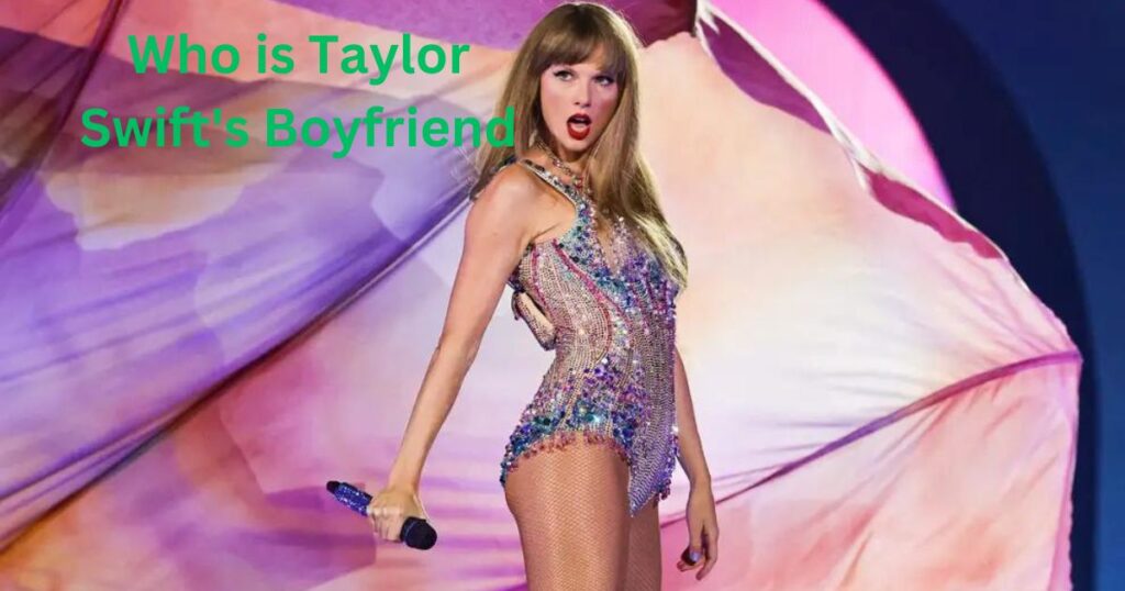 Who is Taylor Swift's Boyfriend