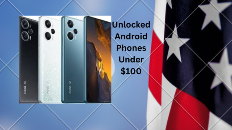 Unlocked Android Phones Under $100