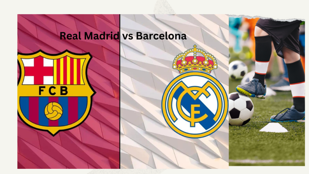 Real Madrid vs Barcelona