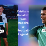 Cristiano Ronaldo: From Madeira to Football Legend